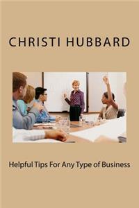 Helpful Tips For Any Type of Business