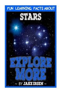 Explore More: Fun Learning Facts about Stars: Illustrated Fun Learning for Kids