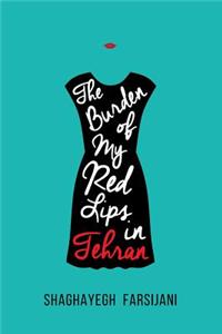 The Burden of My Red Lips in Tehran