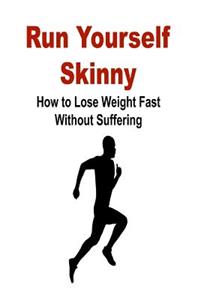 Run Yourself Skinny