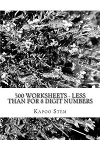 500 Worksheets - Less Than for 8 Digit Numbers