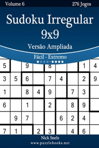 Sudoku Irregular 9x9 Versão Ampliada - Fácil ao Extremo - Volume 6 - 276 Jogos