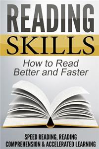 Reading Skills: How to Read Better and Faster - Speed Reading, Reading Comprehension & Accelerated Learning