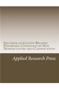 Spectrum of Gluten-Related Disorders: Consensus on New Nomenclature and Classification