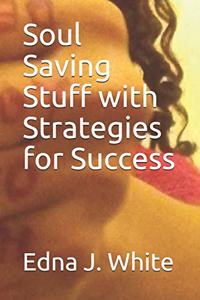 Soul Saving Stuff with Strategies for Success