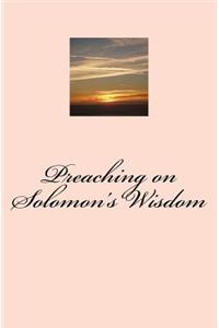 Preaching on Solomon's Wisdom