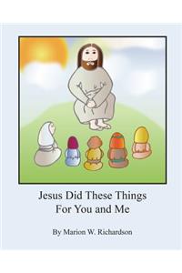 Jesus Did These Things For You and Me