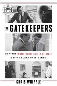 The Gatekeepers: How the White House Chiefs of Staff Define Every Presidency