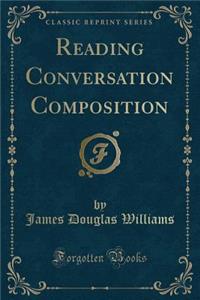Reading Conversation Composition (Classic Reprint)