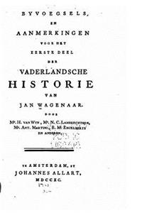 Byvoegsels en aanmerkingen voor het deel der Vaderlandsche historie
