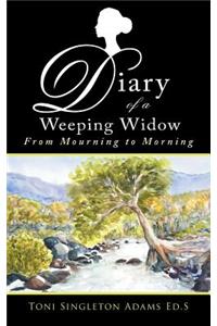 Diary of a Weeping Widow: From Mourning to Morning