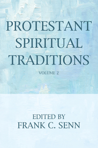 Protestant Spiritual Traditions, Volume Two