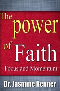 Power of Faith, Focus and Momentum