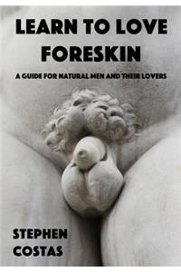 Learn to Love Foreskin