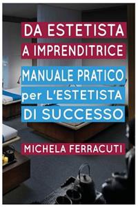 Estetista Imprenditrice, manuale pratico per l'estetista di successo