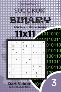 Sudoku Binary - 200 Easy to Master Puzzles 11x11 (Volume 3)