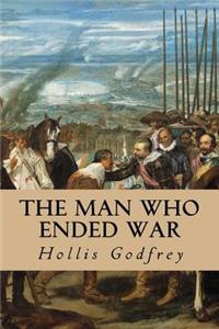 The Man Who Ended War