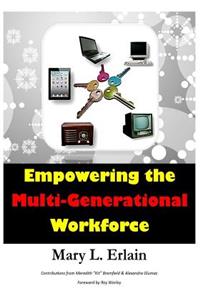 Empowering the Multi - Generational Workforce