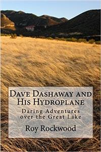 Dave Dashaway and His Hydroplane: Daring Adventures over the Great Lake (Volume 2)