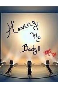 Having No Body II