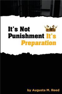 It's Not Punishment, It's Preparation