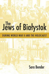 Jews of Bialystok During World War II and the Holocaust