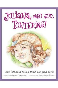 Juliana, ¡eso son tonterías!