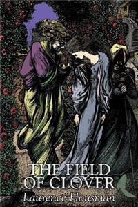 The Field of Clover by Laurence Housman, Fiction, Literary, Fantasy
