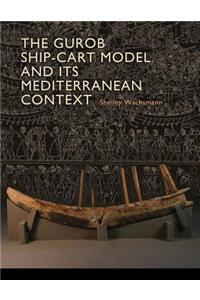 Gurob Ship-Cart Model and Its Mediterranean Context