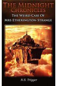 The Midnight Chronicles - The Weird Case of Mrs Etherington-Strange