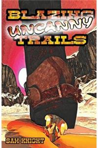 Blazing Uncanny Trails