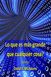 Lo que es más grande que cualquier cosa?