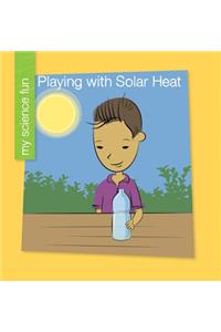 Playing with Solar Heat