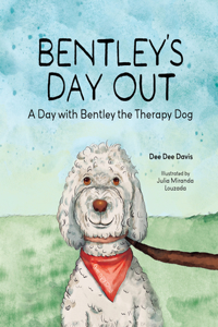 Bentley's Day Out: A Day with Bentley the Therapy Dog