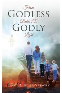 From Godless Dark To Godly Light