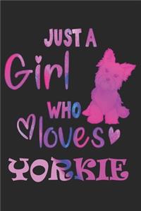 Just a Girl Who Loves Yorkies - Yorkie Gift Notebook/Journal 6x9 100 Pages