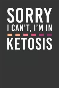 Sorry I Can't I'm In Ketosis