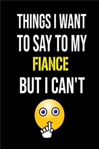Things I Want to Say to my fiance But I Can't