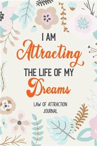 I Am Attracting the Life of My Dreams