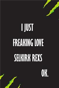 I Just Freaking Love Selkirk Rexs Ok