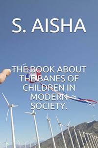 Book about the Banes of Children in Modern Society.