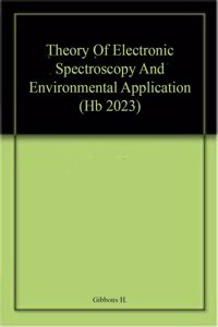 Theory Of Electronic Spectroscopy And Environmental Application (Hb 2023)