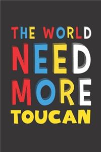 The World Need More Toucan