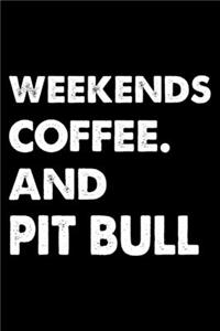 Weekends Coffee And Pit bull