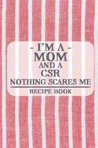 I'm a Mom and a CSR Nothing Scares Me Recipe Book