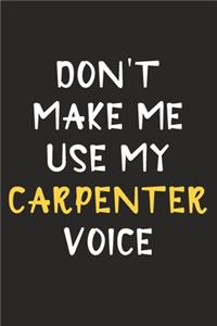 Don't Make Me Use My Carpenter Voice