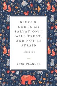 Behold, God is my salvation; I will trust, and not be afraid