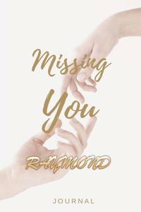 Missing You RAYMOND Journal