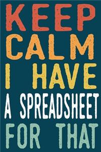 Keep Calm I Have A Spreadsheet For That