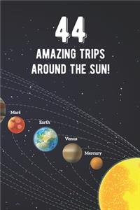 44 Amazing Trips Around The Sun